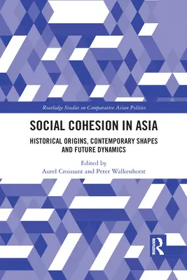 La cohésion sociale en Asie : origines historiques, formes contemporaines et dynamiques futures - Social Cohesion in Asia: Historical Origins, Contemporary Shapes and Future Dynamics