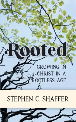 Enraciné : Grandir en Christ dans une époque sans racines - Rooted: Growing in Christ in a Rootless Age