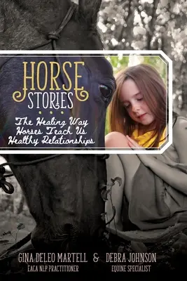 Histoires de chevaux : La façon dont les chevaux nous enseignent des relations saines - Horse Stories: The Healing Way Horses Teach Us Healthy Relationships