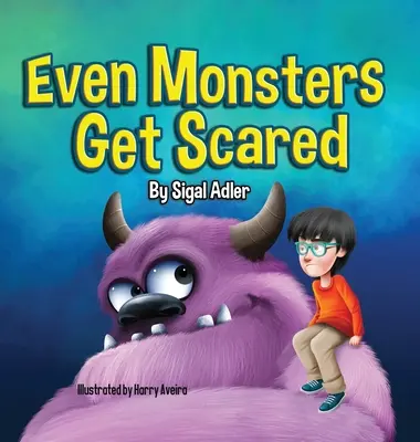 Même les monstres ont peur : Aider les enfants à surmonter leurs peurs - Even Monsters Get Scared: Help Kids Overcome their Fears