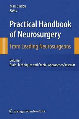 Manuel pratique de neurochirurgie : Par d'éminents neurochirurgiens - Practical Handbook of Neurosurgery: From Leading Neurosurgeons