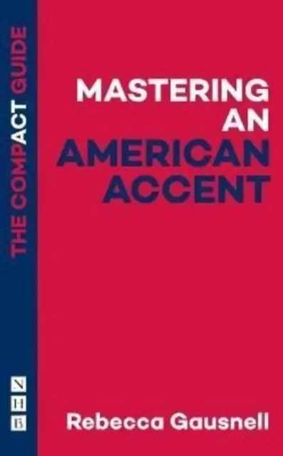 Maîtriser un accent américain : Le guide compact - Mastering an American Accent: The Compact Guide