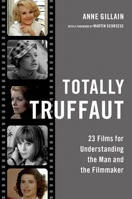 Totalement Truffaut : 23 films pour comprendre l'homme et le cinéaste - Totally Truffaut: 23 Films for Understanding the Man and the Filmmaker