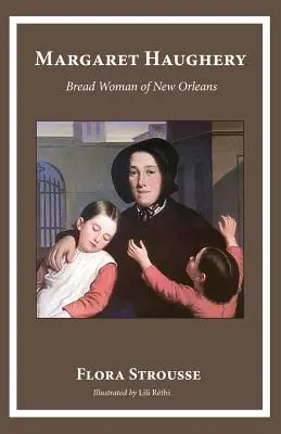 Margaret Haughery : La femme à pain de la Nouvelle-Orléans - Margaret Haughery: Bread Woman of New Orleans