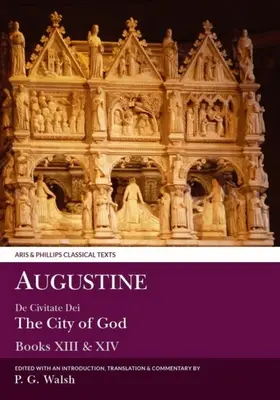 Augustin : de Civitate Dei la Cité de Dieu Livres XIII et XIV - Augustine: de Civitate Dei the City of God Books XIII and XIV