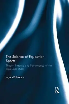 La science des sports équestres : Théorie, pratique et performance du cavalier équestre - The Science of Equestrian Sports: Theory, Practice and Performance of the Equestrian Rider