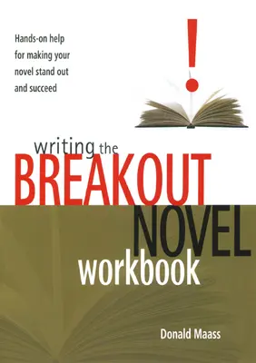 Writing the Breakout Novel Workbook : Une aide pratique pour faire sortir votre roman du lot et le faire réussir - Writing the Breakout Novel Workbook: Hands-On Help for Making Your Novel Stand Out and Succeed