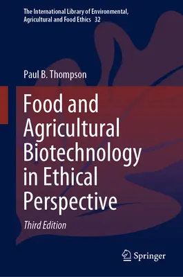 Biotechnologie alimentaire et agricole dans une perspective éthique - Food and Agricultural Biotechnology in Ethical Perspective