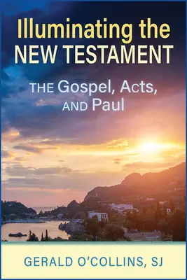 Éclairer le Nouveau Testament : Les Évangiles, les Actes et Paul - Illuminating the New Testament: The Gospels, Acts, and Paul