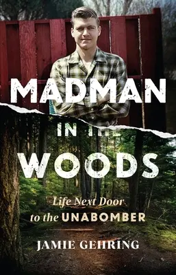 Un fou dans les bois : La vie à côté de l'Unabomber - Madman in the Woods: Life Next Door to the Unabomber
