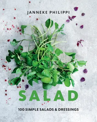 Salade : 100 recettes de salades et vinaigrettes simples - Salad: 100 Recipes for Simple Salads & Dressings