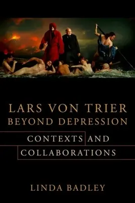 Lars Von Trier au-delà de la dépression : Contextes et collaborations - Lars Von Trier Beyond Depression: Contexts and Collaborations