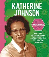 L'esprit d'entreprise : Katherine Johnson - Masterminds: Katherine Johnson
