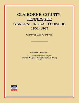 Comté de Claiborne, Tennessee, Index général des actes 1801-1865 - Claiborne County, Tennessee, General Index to Deeds 1801-1865