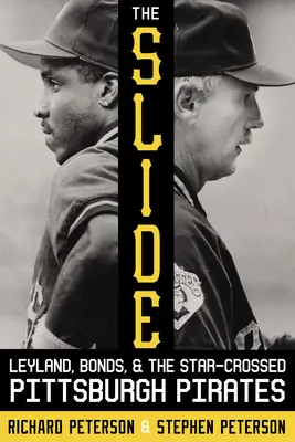 The Slide : Leyland, Bonds, et les Pirates de Pittsburgh aux prises avec les étoiles - The Slide: Leyland, Bonds, and the Star-Crossed Pittsburgh Pirates