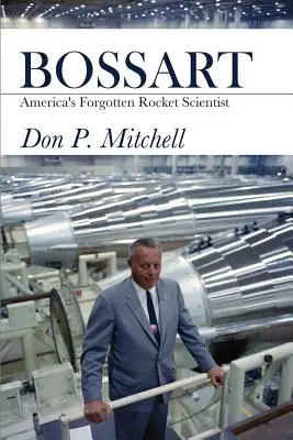 Bossart : Le scientifique américain oublié des fusées - Bossart: America's Forgotten Rocket Scientist