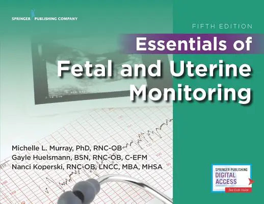 L'essentiel de la surveillance fœtale et utérine, cinquième édition - Essentials of Fetal and Uterine Monitoring, Fifth Edition
