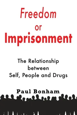 Liberté ou emprisonnement : La relation entre soi, les gens et les drogues - Freedom or Imprisonment: The Relationship Between Self, People and Drugs