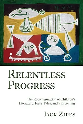 Le progrès incessant : La reconfiguration de la littérature enfantine, des contes de fées et des récits - Relentless Progress: The Reconfiguration of Children's Literature, Fairy Tales, and Storytelling