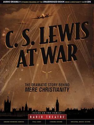 C. C. S. Lewis en guerre : L'histoire dramatique de Mere Christianity - C. S. Lewis at War: The Dramatic Story Behind Mere Christianity