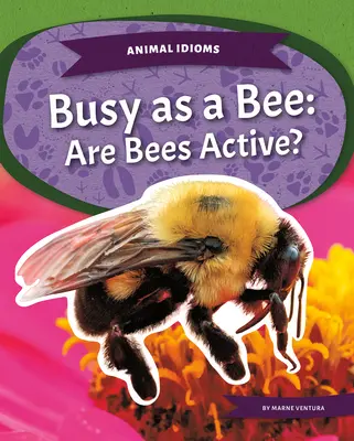 Occupé comme une abeille : Les abeilles sont-elles actives ? - Busy as a Bee: Are Bees Active?