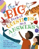 Grand livre de questions et réponses - Pour tout savoir sur les animaux sauvages, l'espace, les océans, la planète Terre et bien plus encore ! - Big Book of Questions and Answers - Find out about Wild Animals, Space, the Oceans, Planet Earth, and More!