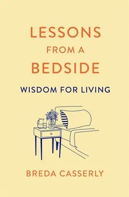 Leçons de chevet : Sagesse pour la vie - Lessons from a Bedside: Wisdom for Living