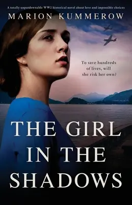 La fille de l'ombre : Un roman historique de la Seconde Guerre mondiale totalement indécrottable sur l'amour et les choix impossibles. - The Girl in the Shadows: A totally unputdownable WW2 historical novel about love and impossible choices