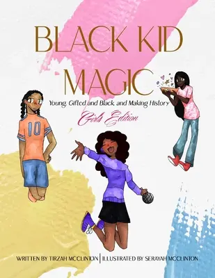 Black Kid Magic : Jeunes, doués et noirs, ils écrivent l'histoire : L'édition pour les filles - Black Kid Magic: Young, Gifted and Black and Making History: Girls' Edition