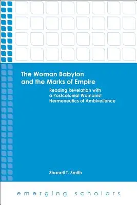 La femme Babylone et les marques de l'Empire : Lire l'Apocalypse avec une herméneutique féministe postcoloniale de l'ambivalence - The Woman Babylon and the Marks of Empire: Reading Revelation with a Postcolonial Womanist Hermeneutics of Ambiveilence