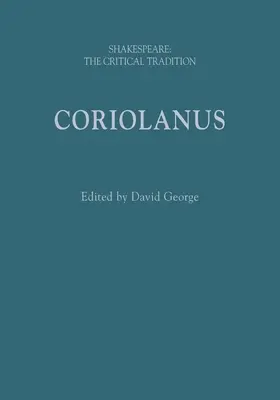 Coriolanus : Shakespeare : La tradition critique - Coriolanus: Shakespeare: The Critical Tradition