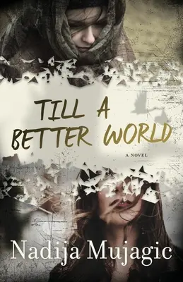 Jusqu'à un monde meilleur : Un roman féminin captivant et plein d'émotion - Till a Better World: A Gripping and Emotional Women's Fiction Novel