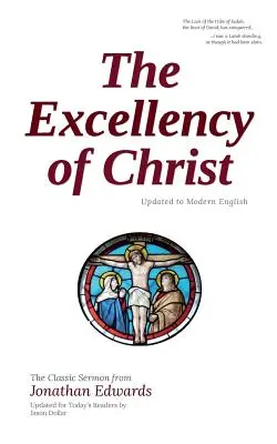 L'excellence du Christ : Mise à jour en anglais moderne - The Excellency of Christ: Updated to Modern English