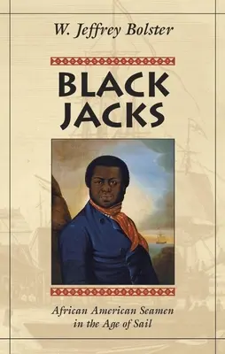 Black Jacks : Les marins afro-américains à l'ère de la voile - Black Jacks: African American Seamen in the Age of Sail