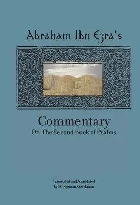 Commentaire du rabbin Abraham Ibn Ezra sur le deuxième livre des Psaumes : Chapitres 42-72 - Rabbi Abraham Ibn Ezra's Commentary on the Second Book of Psalms: Chapters 42-72