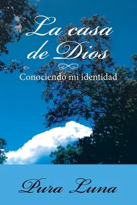 La Casa de Dios : Conociendo mi Identidad - La Casa de Dios: Conociendo mi Identidad