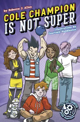 Cole Champion n'est pas super : Livre 1 - Cole Champion Is Not Super: Book 1