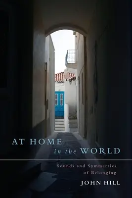 Chez soi dans le monde : Sons et symétries de l'appartenance - At Home In The World: Sounds and Symmetries of Belonging