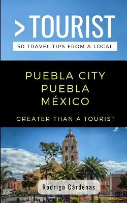 Plus qu'un touriste - Puebla City Puebla Mxico : 50 conseils de voyage d'un local - Greater Than a Tourist- Puebla City Puebla Mxico: 50 Travel Tips from a Local