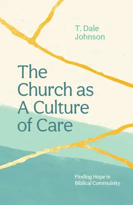 L'Église, une culture de l'attention : Trouver l'espoir dans la communauté biblique - The Church as a Culture of Care: Finding Hope in Biblical Community