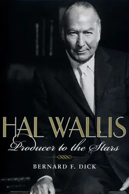 Hal Wallis : le producteur des stars - Hal Wallis: Producer to the Stars