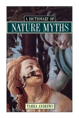 Dictionnaire des mythes de la nature - A Dictionary of Nature Myths