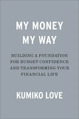 Mon argent à ma façon : Reprendre le contrôle de sa vie financière - My Money My Way: Taking Back Control of Your Financial Life