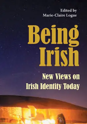 Être irlandais : Nouveaux regards sur l'identité irlandaise aujourd'hui - Being Irish: New Views on Irish Identity Today