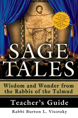 Sage Tales Teacher's Guide : Le compagnon complet de l'enseignant pour Sage Tales : Sagesse et émerveillement des rabbins du Talmud - Sage Tales Teacher's Guide: The Complete Teacher's Companion to Sage Tales: Wisdom and Wonder from the Rabbis of the Talmud