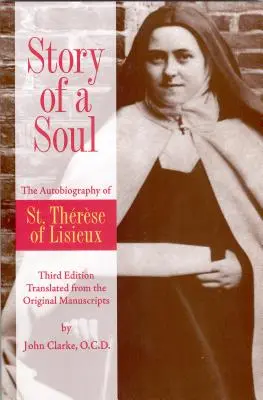 Histoire d'une âme : l'autobiographie de sainte Thérèse de Lisieux - Story of a Soul: The Autobiography of St. Therese of Lisieux