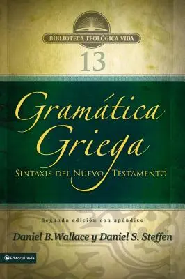 Gramtica Griega : Sintaxis del Nuevo Testamento - Segunda Edicin Con Apndice - Gramtica Griega: Sintaxis del Nuevo Testamento - Segunda Edicin Con Apndice