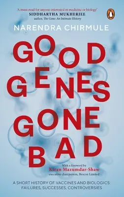 Les bons gènes qui tournent mal : Une brève histoire des vaccins et des médicaments biologiques qui ont transformé la médecine - Good Genes Gone Bad: A Short History of Vaccines and Biological Drugs That Have Transformed Medicine