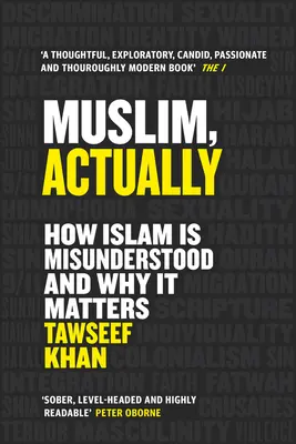 Musulman, en fait : Comment l'islam est mal compris et pourquoi il est important - Muslim, Actually: How Islam Is Misunderstood and Why It Matters