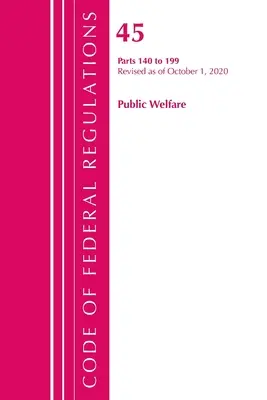 Code of Federal Regulations, Title 45 Public Welfare 140-199, Revised as of October 1, 2020 (Office of the Federal Register (U S ))